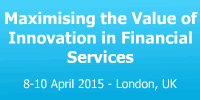 Maximising the Value of Innovation in Financial Services, London (UK)
