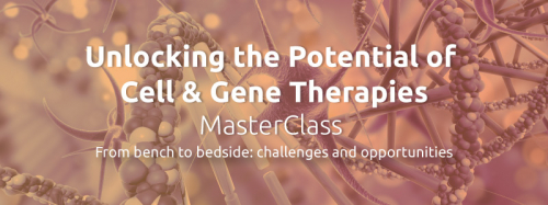 Unlocking the Potential of Cell & Gene Therapies MasterClass